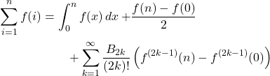 \begin{align*} \sum_{i=1}^{n} f(i) &= \int_{0}^{n} f(x) \mathop{dx} + \frac{f(n) - f(0)}{2}\\&\qquad + \sum_{k=1}^{\infty} \frac{B_{2k}}{(2k)!} \left(f^{(2k-1)}(n) - f^{(2k-1)}(0)\right) \end{align*}