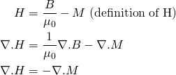 \begin{align*} H &= \frac{B}{\mu_0} - M \;\textrm{(definition of H)} \\ \nabla.H &= \frac{1}{\mu_0}\nabla.B - \nabla.M \\ \nabla.H &= -\nabla.M \end{align*}